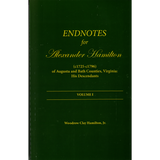 Alexander Hamilton (c1725-c1796) of Augusta and Bath Counties, Virginia: His Descendants, Volume I plus Endnote Volume