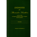 Alexander Hamilton (c1725-c1796) of Augusta and Bath Counties, Virginia: His Descendants, Volume I plus Endnote Volume
