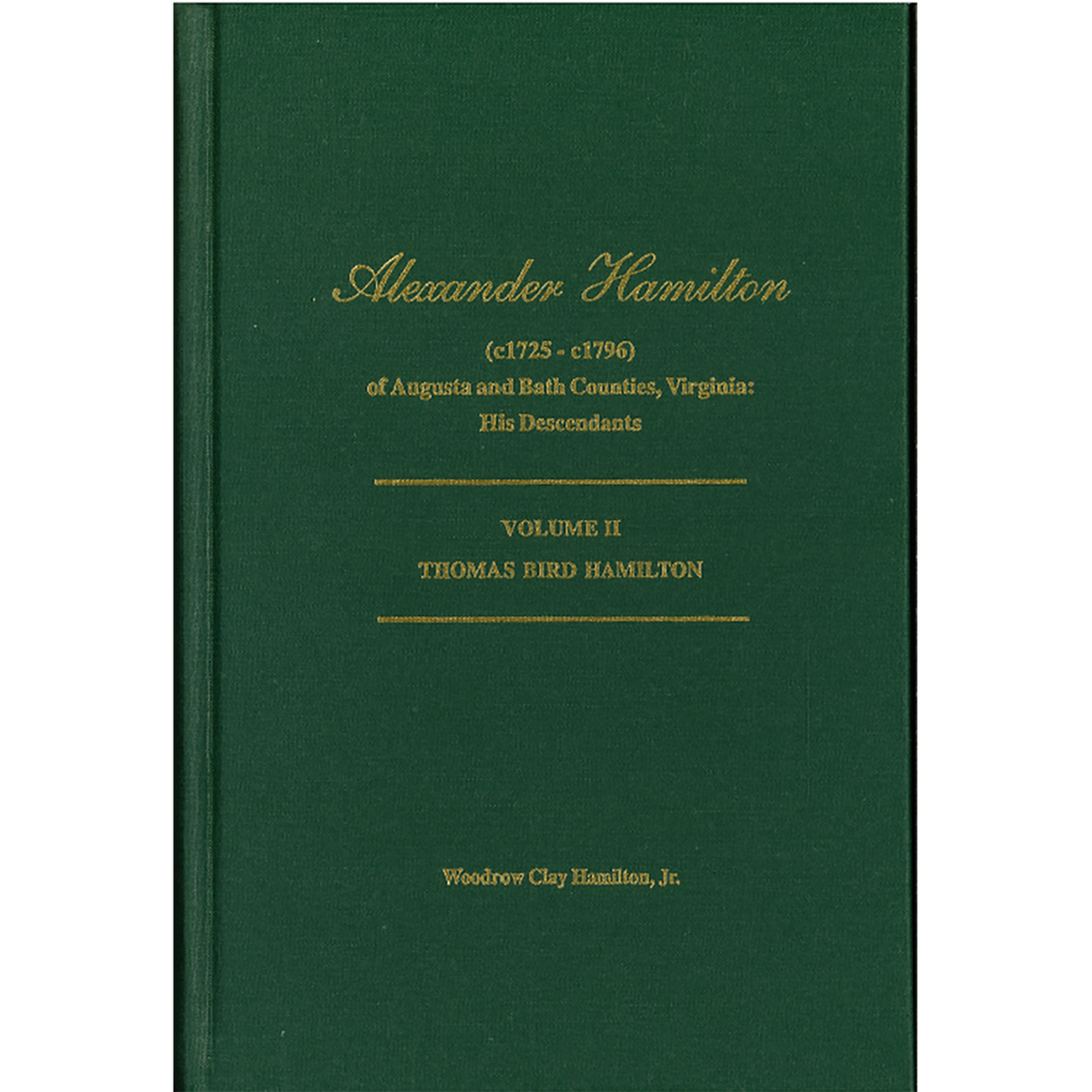 Alexander Hamilton (c1725-c1796) of Augusta and Bath Counties, Virginia: His Descendants, Volume II