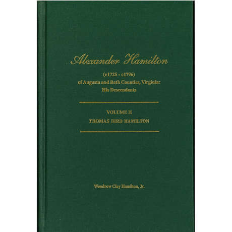 Alexander Hamilton (c1725-c1796) of Augusta and Bath Counties, Virginia: His Descendants, Volume II