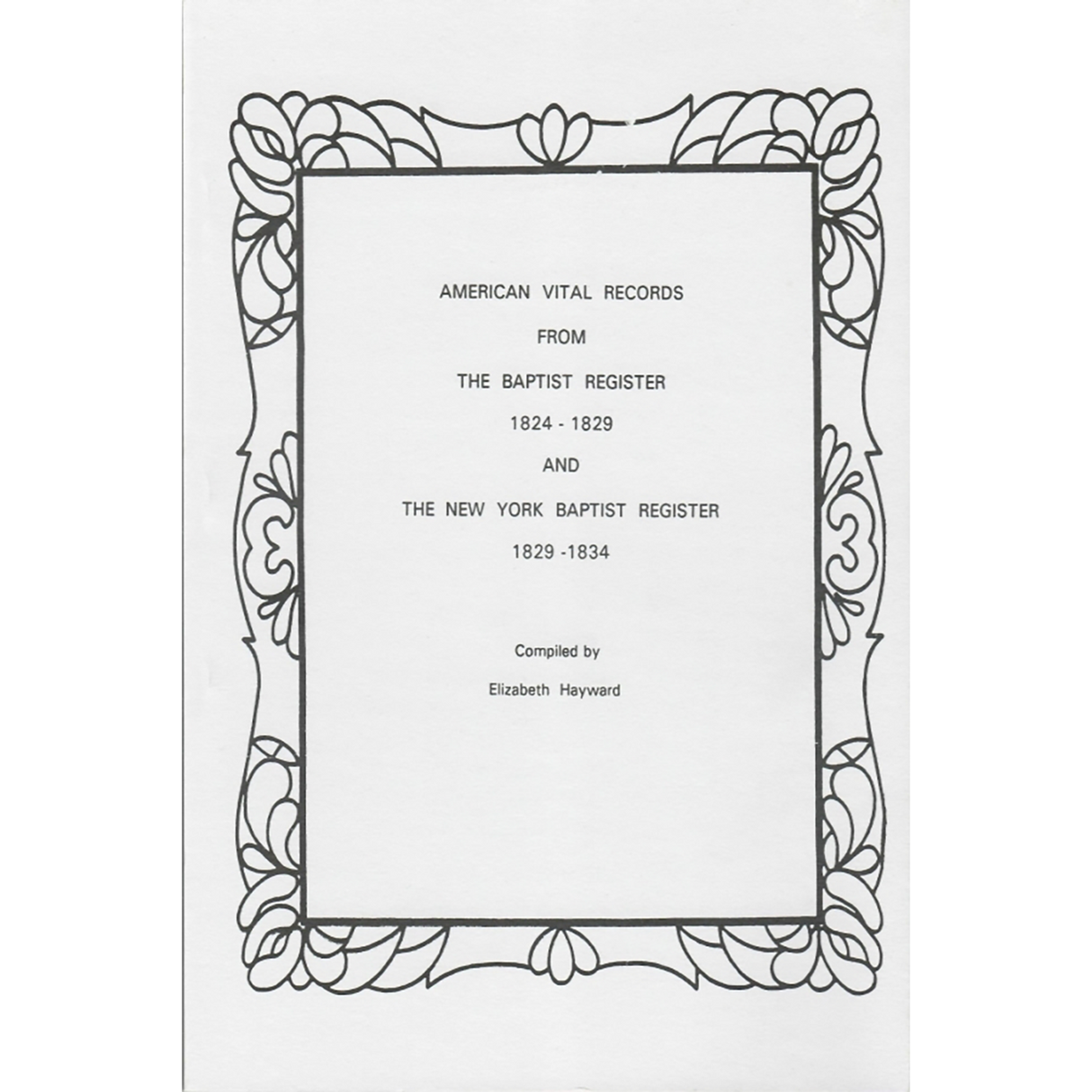 American Vital Records from the Baptist Register, 1824-1829 and the New York Baptist Register, 1829-1834