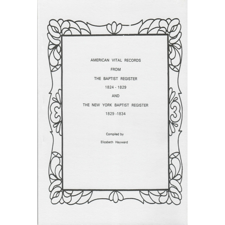 American Vital Records from the Baptist Register, 1824-1829 and the New York Baptist Register, 1829-1834