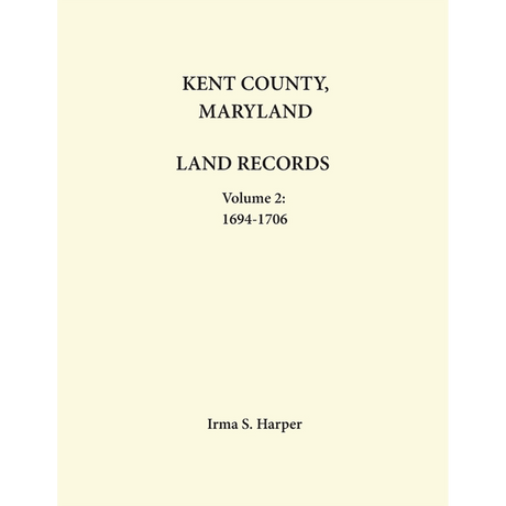 Kent County, Maryland Land Records, Volume 2, 1694-1706