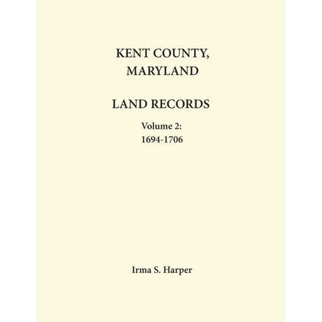 Kent County, Maryland Land Records, Volume 2, 1694-1706