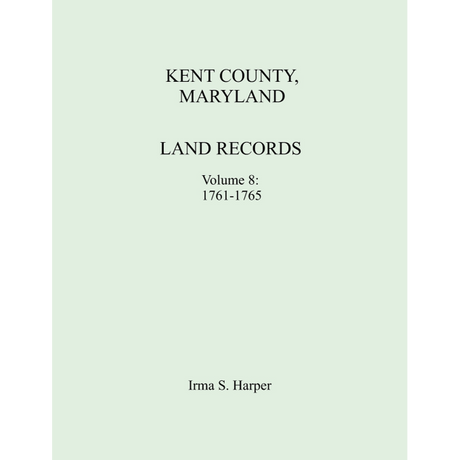 Kent County, Maryland Land Records, Volume 8, 1761-1765