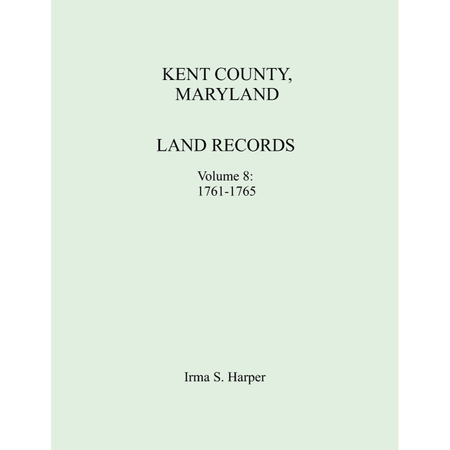 Kent County, Maryland Land Records, Volume 8, 1761-1765