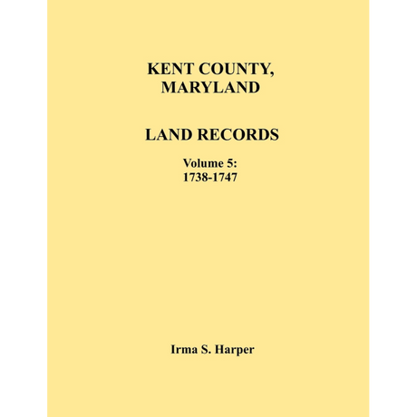 Kent County, Maryland Land Records, Volume 5, 1738-1747