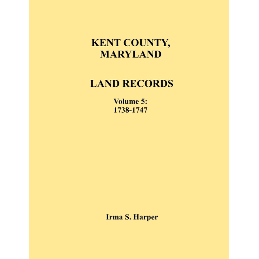 Kent County, Maryland Land Records, Volume 5, 1738-1747