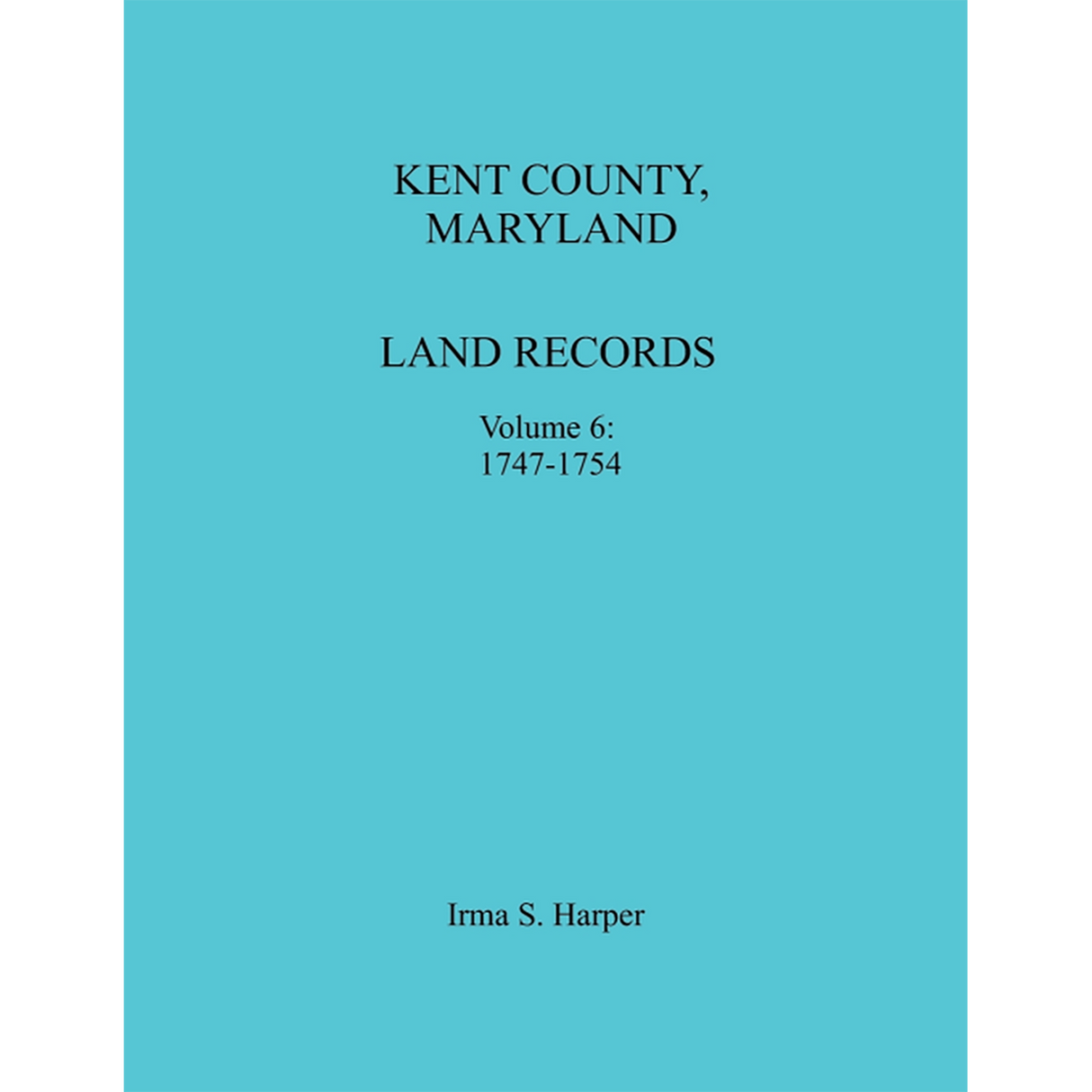 Kent County, Maryland Land Records, Volume 6, 1747-1754