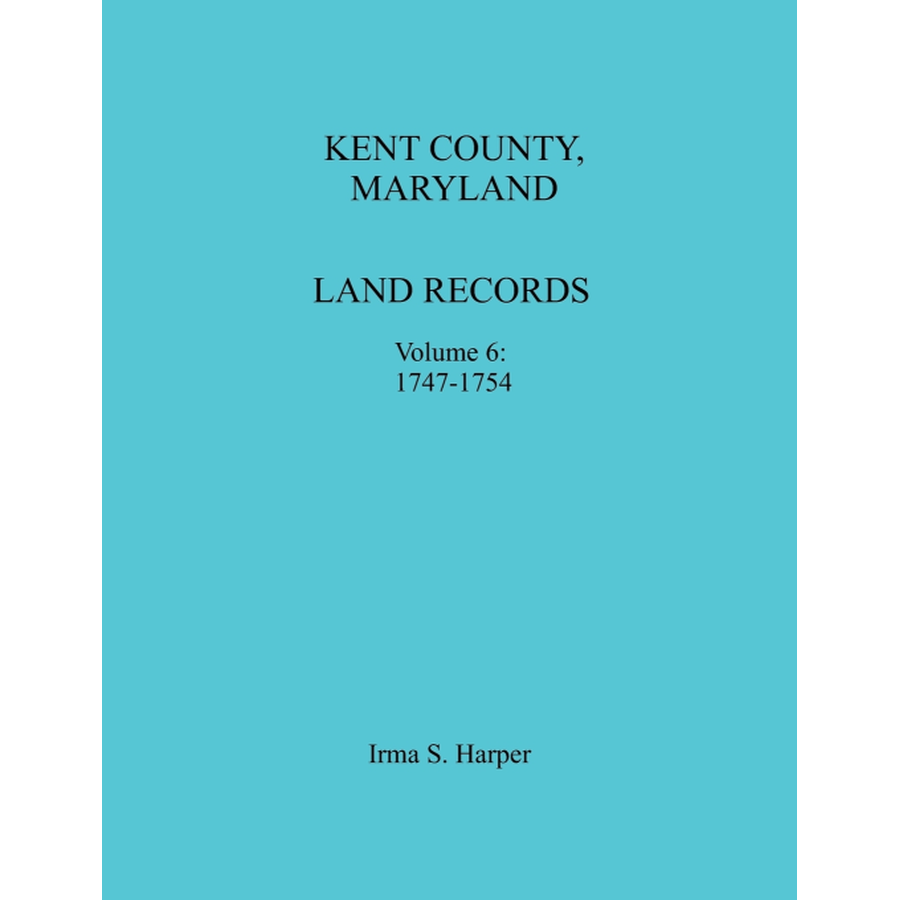 Kent County, Maryland Land Records, Volume 6, 1747-1754