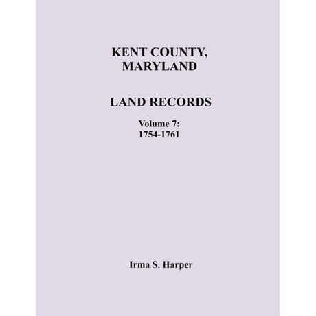 Kent County, Maryland Land Records, Volume 7, 1754-1761