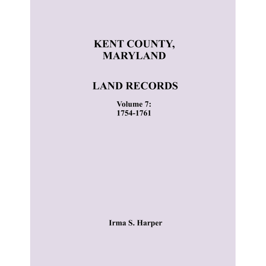 Kent County, Maryland Land Records, Volume 7, 1754-1761