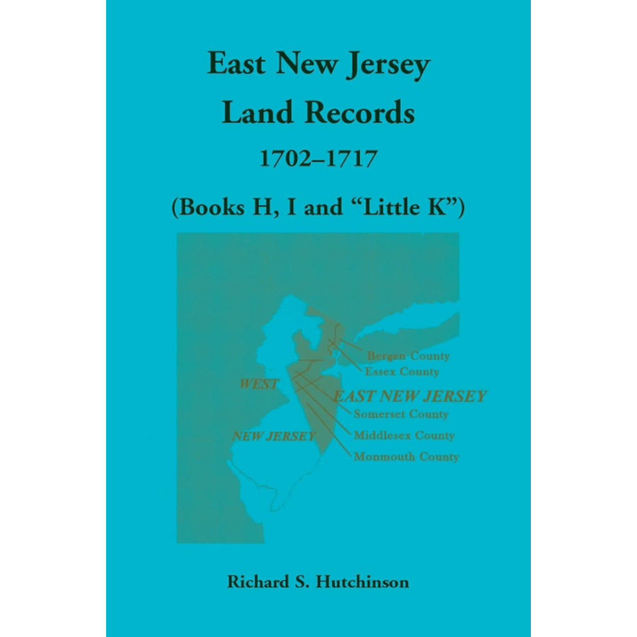 East New Jersey Land Records, 1702-1717 (Books H, I and "Little K")