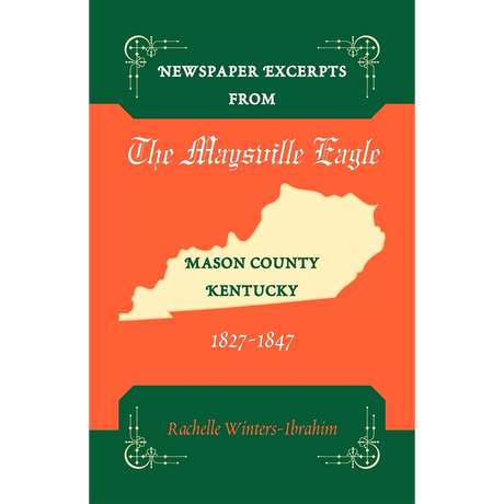 Newspaper Excerpts from the "Maysville Eagle", Mason County, Kentucky, 1827-1847