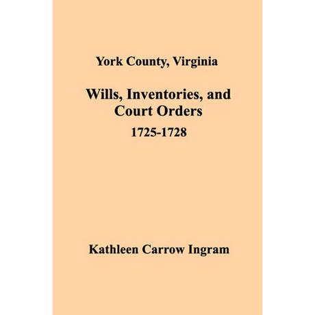 York County, Virginia Wills, Inventories and Court Orders, 1725-1728