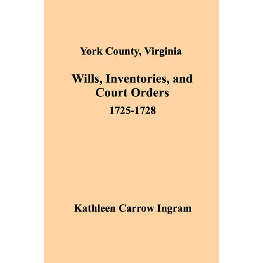 York County, Virginia Wills, Inventories and Court Orders, 1725-1728