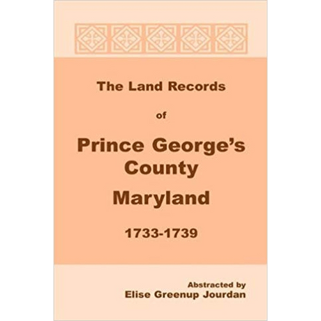 The Land Records of Prince George's County, Maryland, 1733-1739