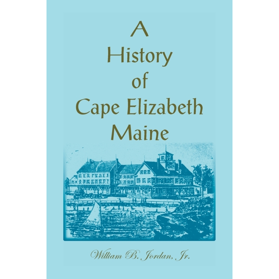 A History of Cape Elizabeth [Cumberland County], Maine