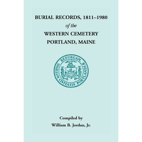 Burial Records, 1811-1980 of the Western Cemetery in Portland, Maine