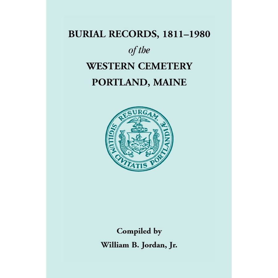 Burial Records, 1811-1980 of the Western Cemetery in Portland, Maine