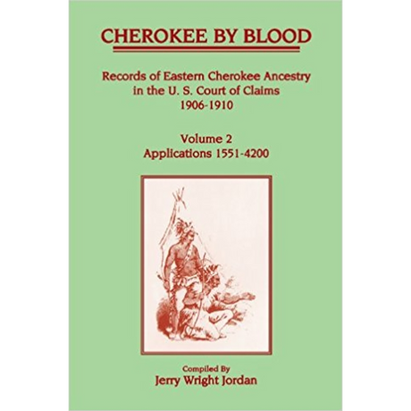 Cherokee by Blood: Volume 2, Records of Eastern Cherokee Ancestry in the U.S. Court of Claims 1906-1910, Applications 1551-4200