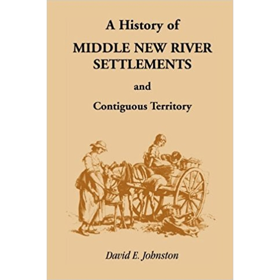 History of Middle New River Settlements and Contiguous Territory [Virginia/West Virginia]