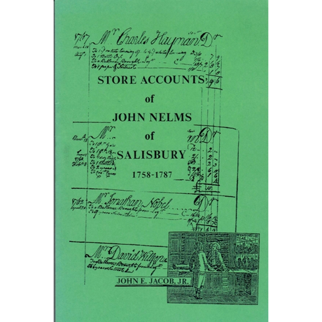 Store Accounts of John Nelms of Salisbury [Wicomico County, Maryland], 1758-1787