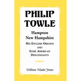 Philip Towle, Hampton, New Hampshire His English Origins and Some American Descendants
