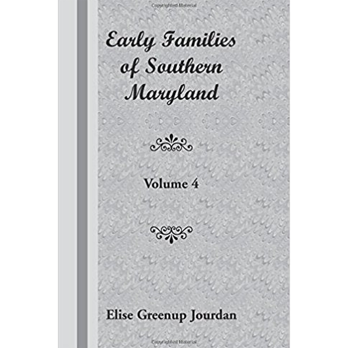 Early Families of Southern Maryland: Volume 4