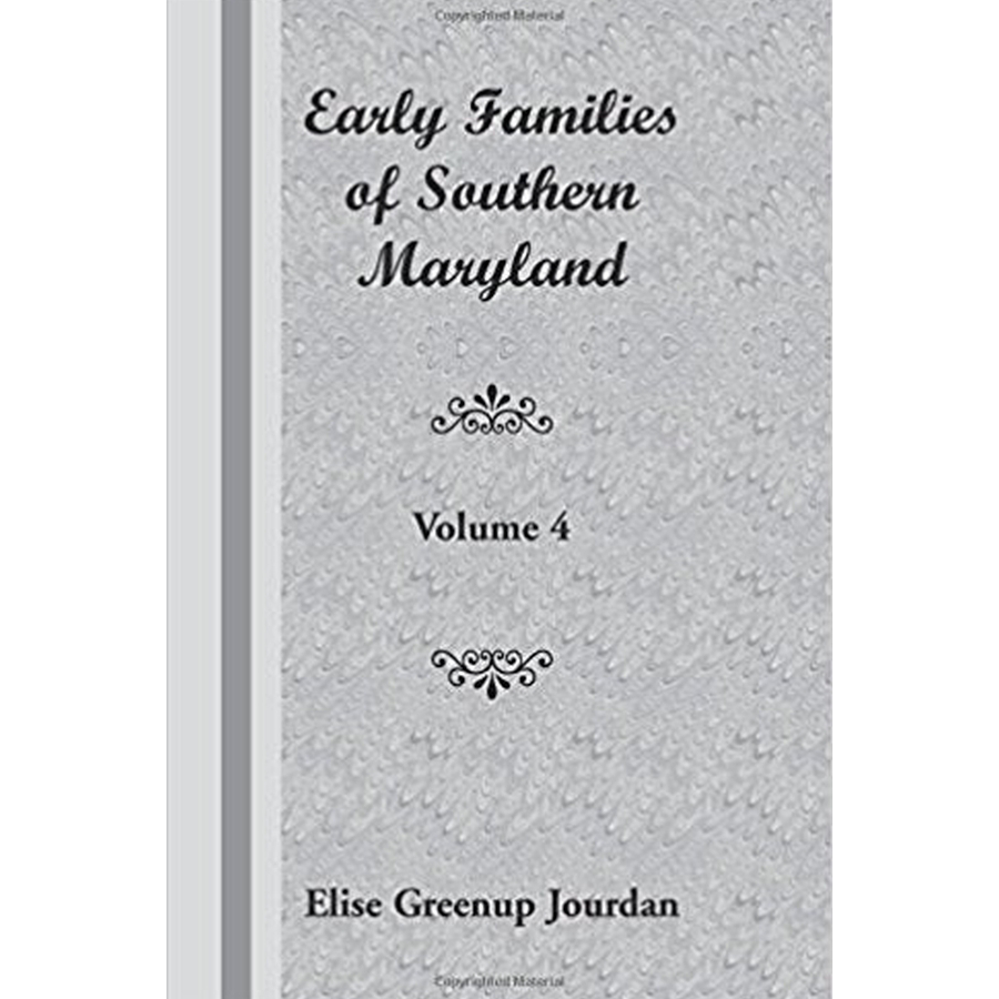 Early Families of Southern Maryland: Volume 4
