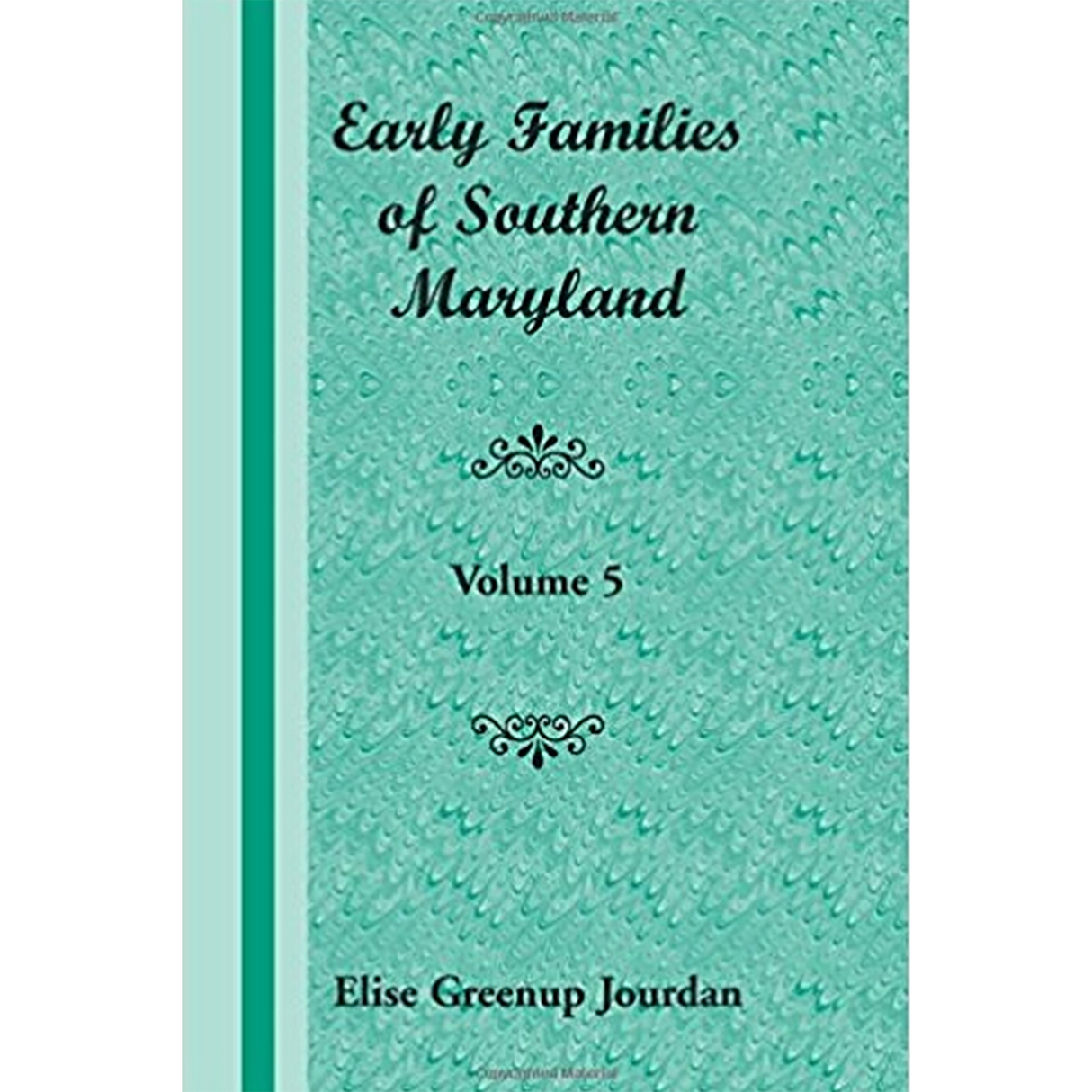 Early Families of Southern Maryland: Volume 5