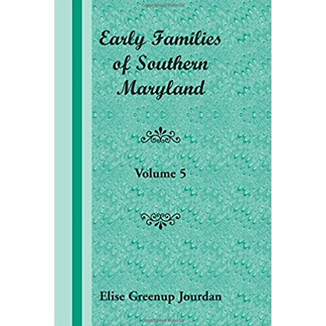 Early Families of Southern Maryland: Volume 5