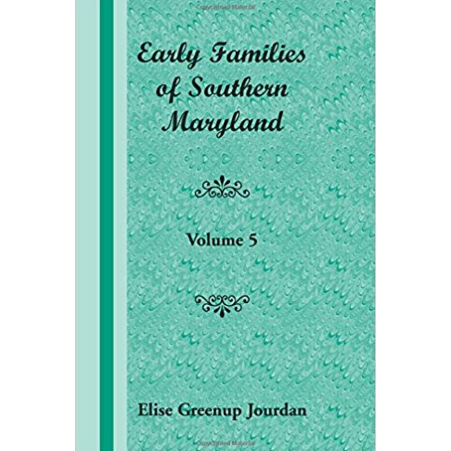 Early Families of Southern Maryland: Volume 5