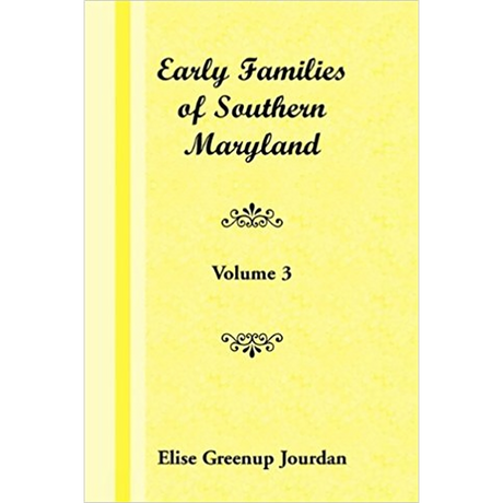 Early Families of Southern Maryland: Volume 3