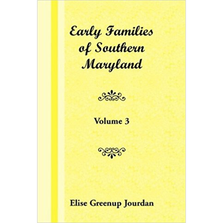 Early Families of Southern Maryland: Volume 3