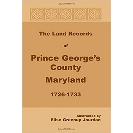 The Land Records of Prince George's County, Maryland, 1726-1733