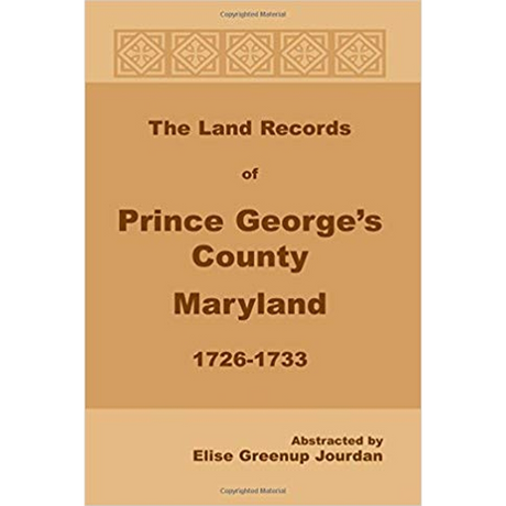 The Land Records of Prince George's County, Maryland, 1726-1733