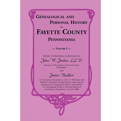 Genealogical and Personal History of Fayette County, Pennsylvania Volume 1