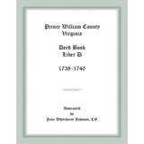 Prince William County, Virginia Deed Book, Liber D, 1738-1740