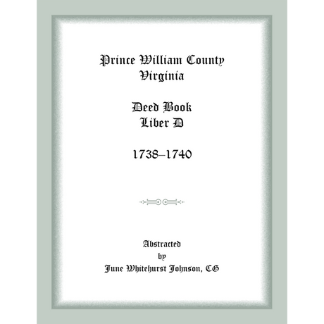 Prince William County, Virginia Deed Book, Liber D, 1738-1740