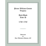 Prince William County, Virginia Deed Book, Liber D, 1738-1740