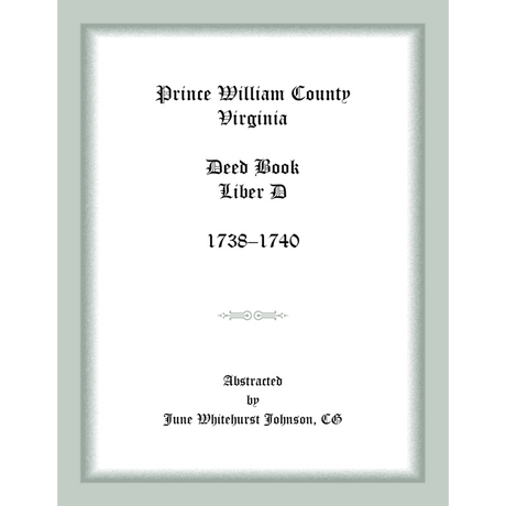 Prince William County, Virginia Deed Book, Liber D, 1738-1740