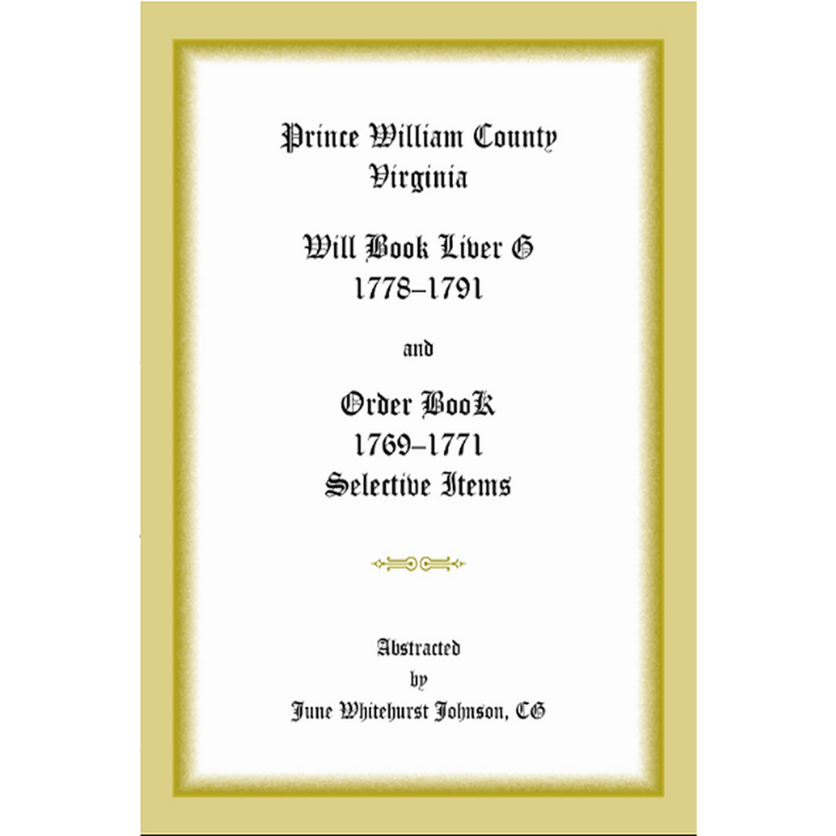 Prince William County, Virginia Will Book Liber G, 1778-1791 and Order Book, 1769-1771