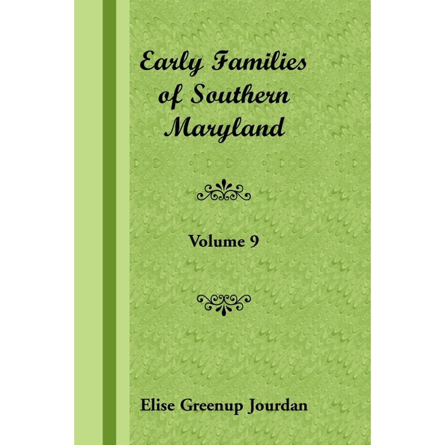 Early Families of Southern Maryland: Volume 9