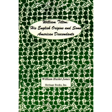 William Tilton: His English Origins and Some American Descendants