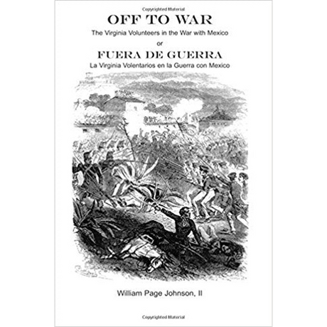 Off to War: The Virginia Volunteers in the War with Mexico