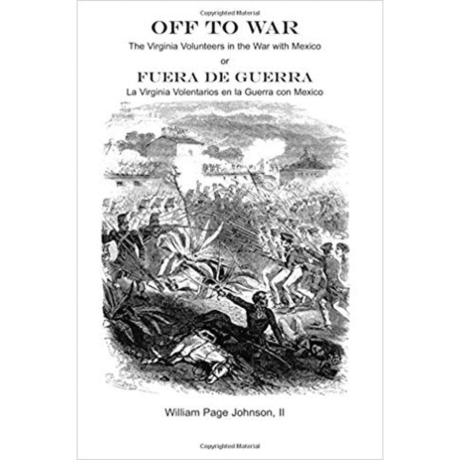 Off to War: The Virginia Volunteers in the War with Mexico