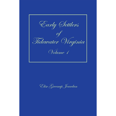 Early Settlers of Tidewater Virginia, Volume 1