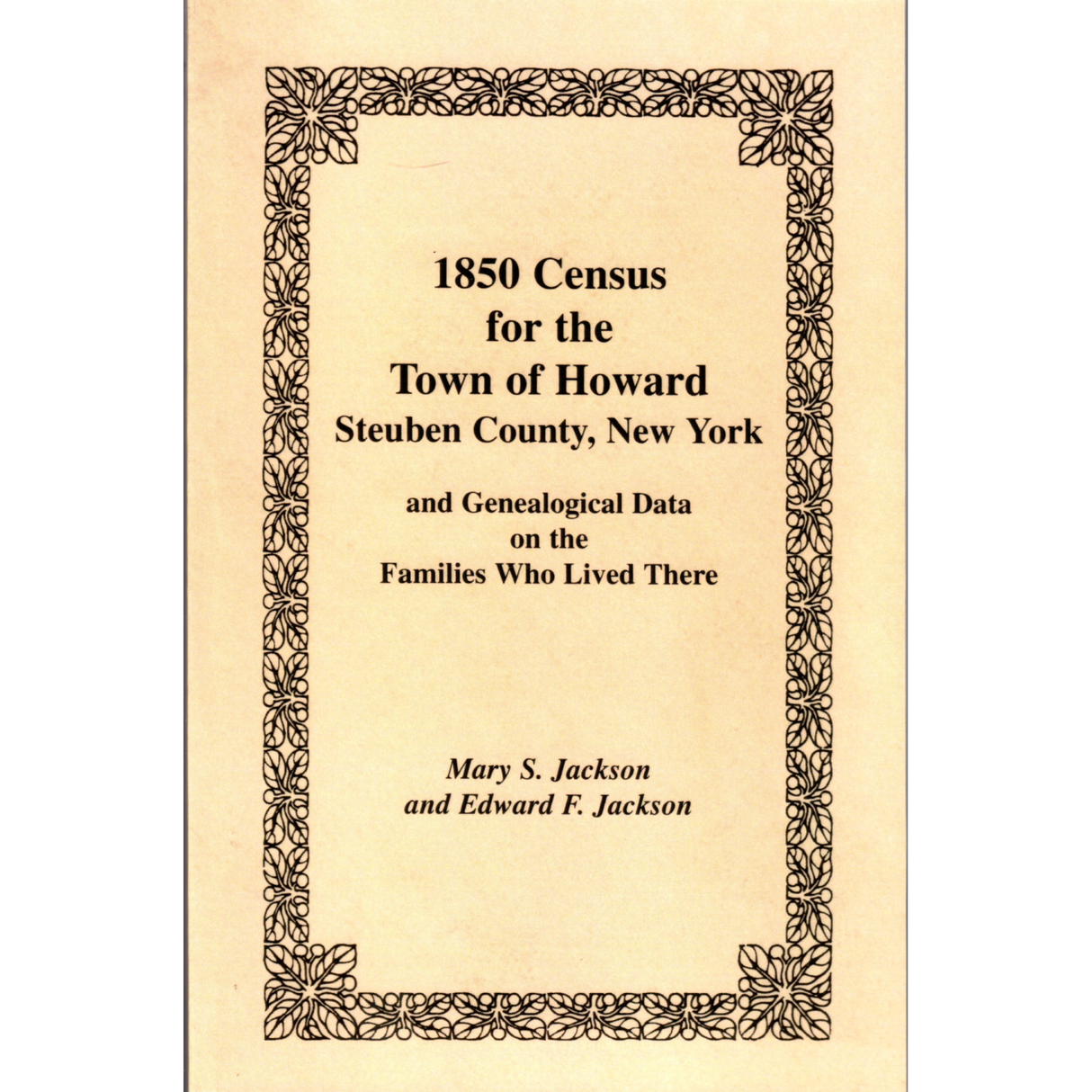 1850 Census for the Town of Howard, Steuben County, New York and Genealogical Data on the Families Who Lived There
