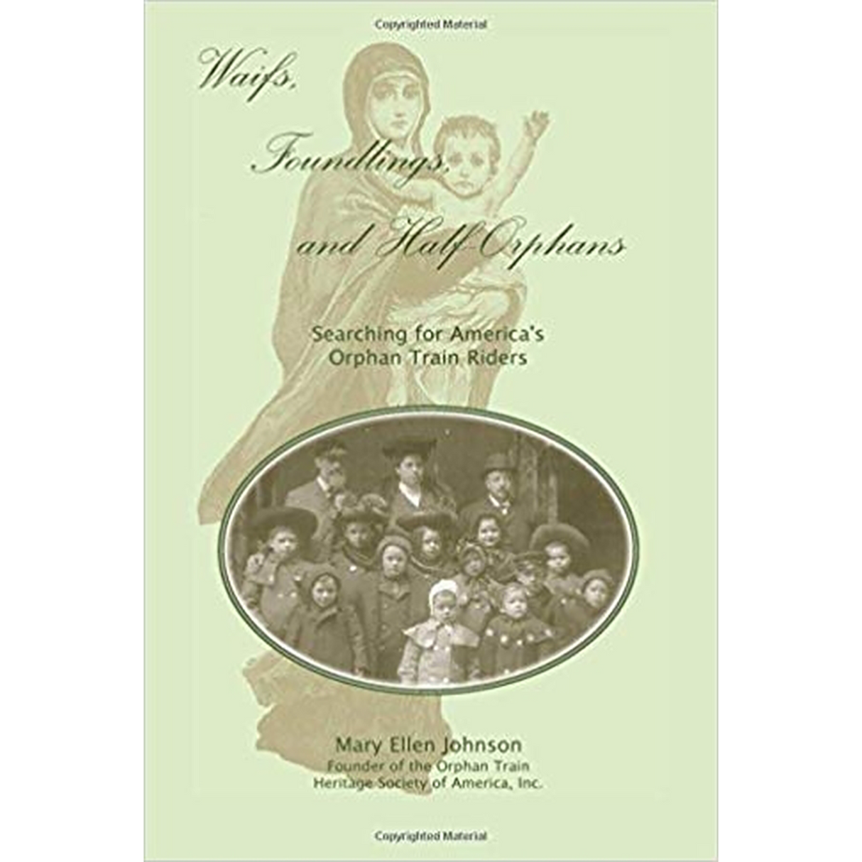 Waifs, Foundlings, and Half-Orphans: Searching for America's Orphan Train Riders